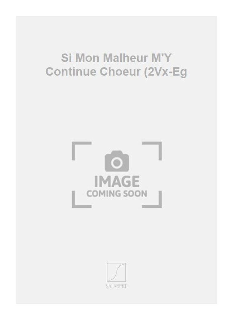 Si Mon Malheur M'Y Continue Choeur (2Vx-Eg
